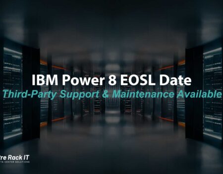 IBM Power 8 End of Service Life (EOSL): A Seamless Transition with Pre Rack IT Support