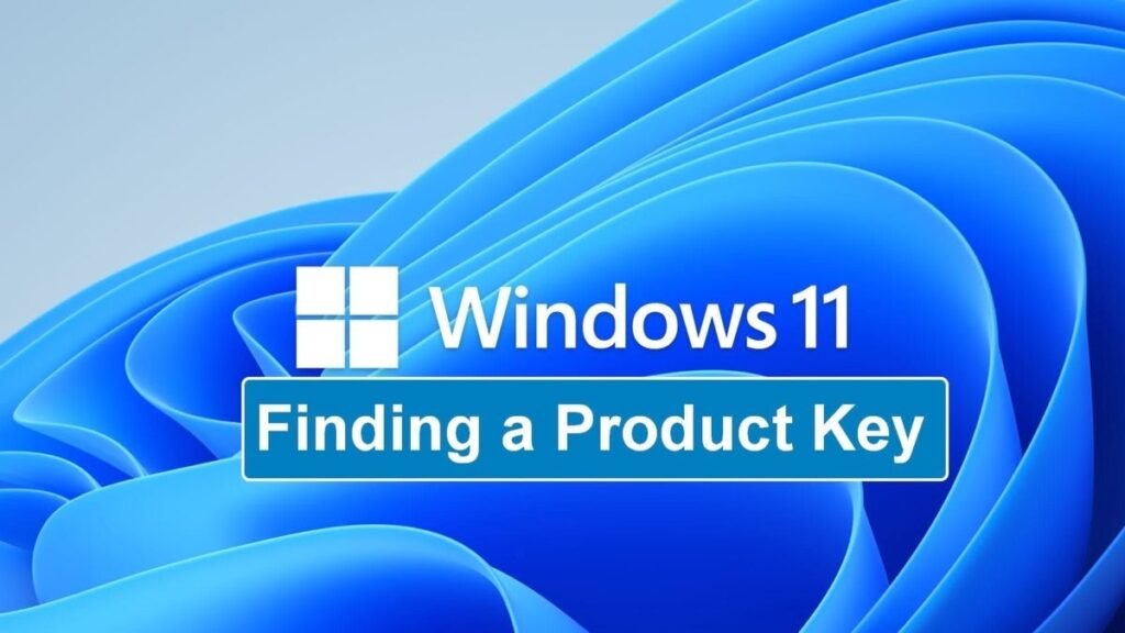 How to Find Your Windows 11 Product Key with 3 Easy Methods