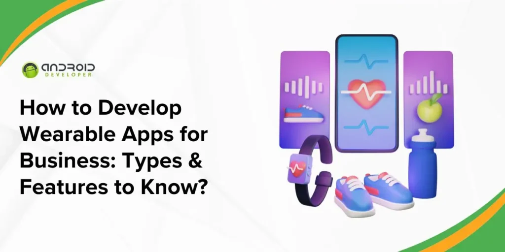 How_to_develop_wearable_apps_for_business_types_features_to_know