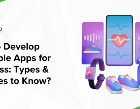 How_to_Develop_Wearable_Apps_for_Business_Types_Features_to_Know