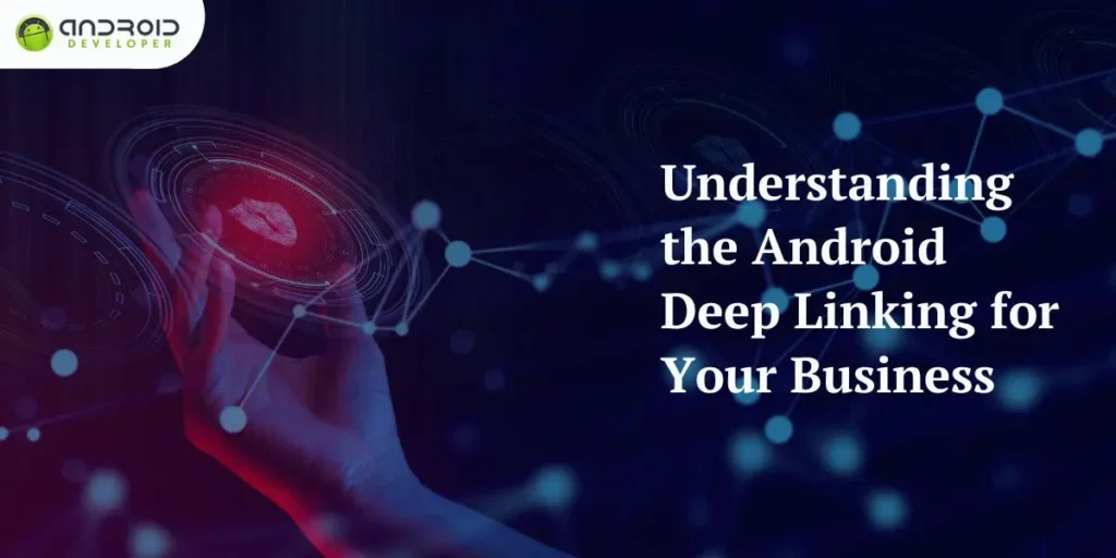 Understanding_the_android_deep_linking_for_your_business