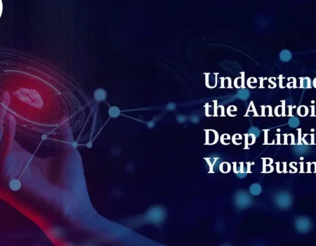 Understanding_the_Android_Deep_Linking_for_Your_Business